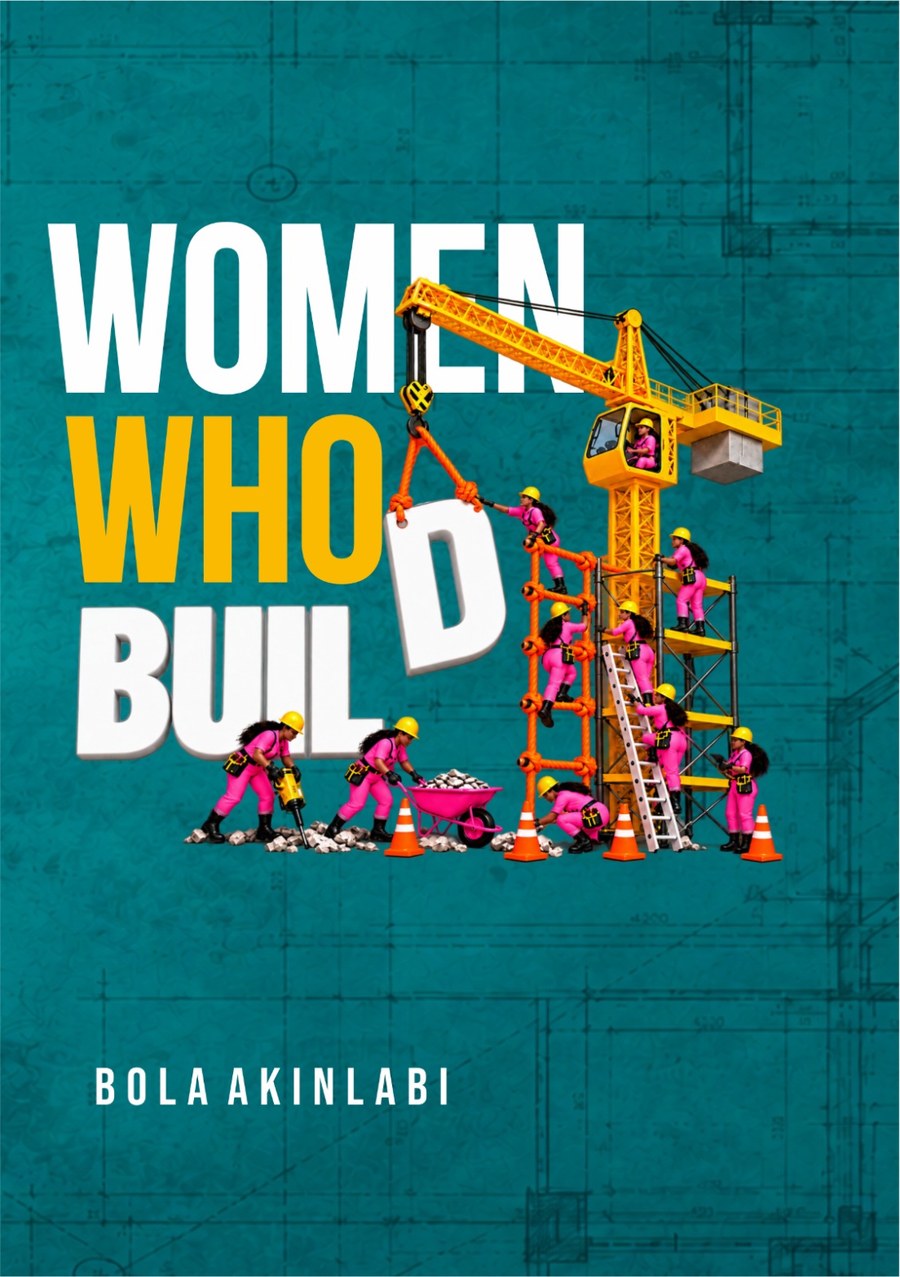 Front cover of Women Who Build by Bola Akinlabi